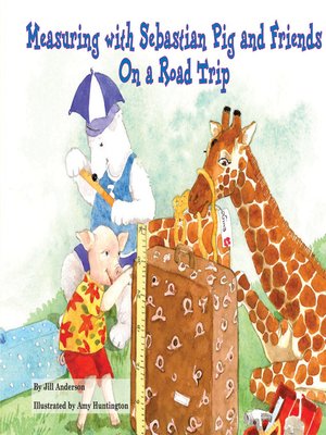 cover image of Measuring with Sebastian Pig and Friends On a Road Trip